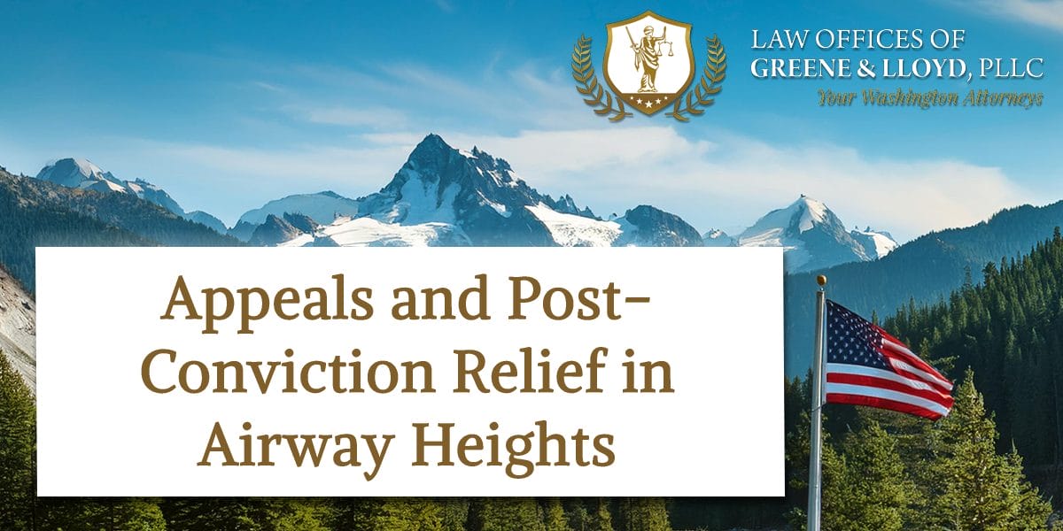 Appeals and Post-Conviction Relief in Airway Heights Washington - New