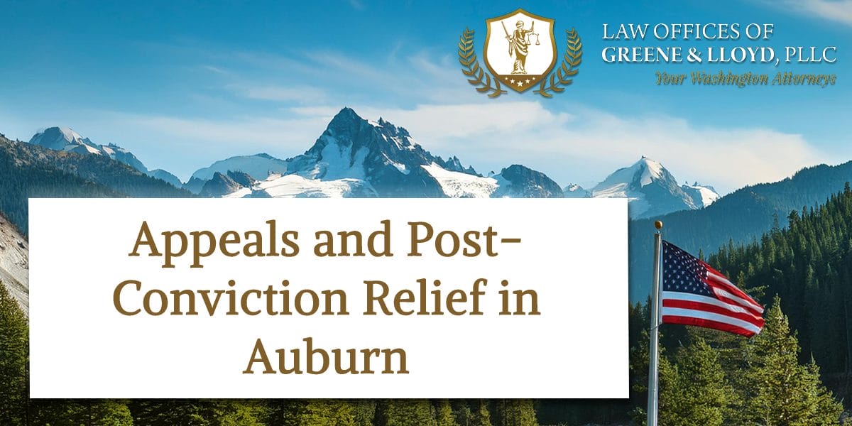 Appeals and Post-Conviction Relief in Auburn Washington - New