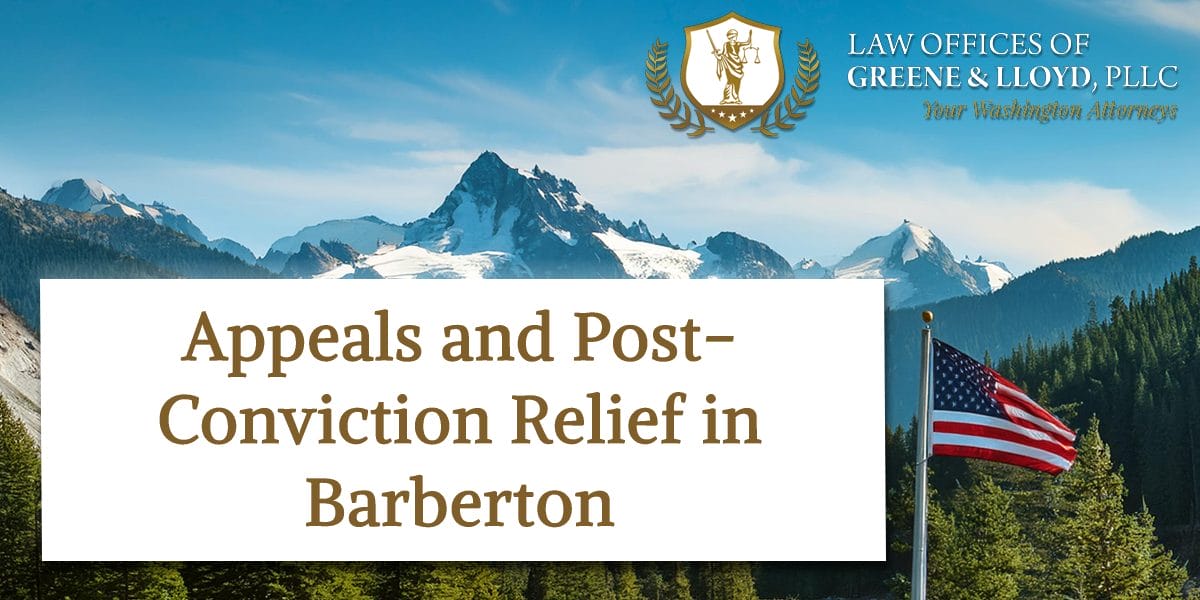 Appeals and Post-Conviction Relief in Barberton Washington - New