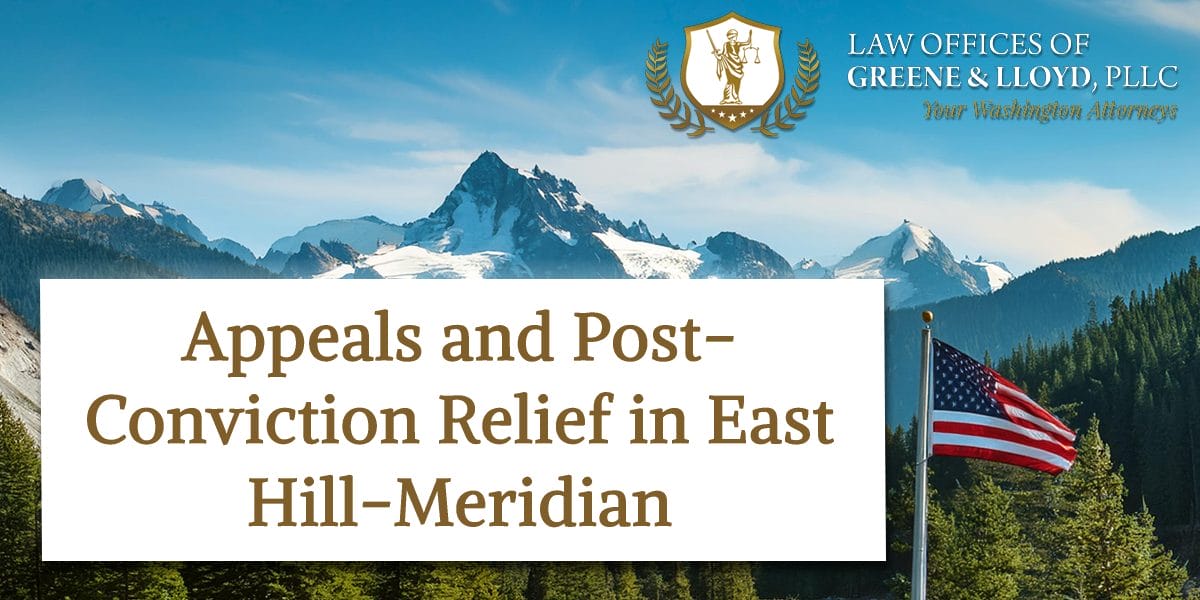 Appeals and Post-Conviction Relief in East Hill-Meridian Washington - New