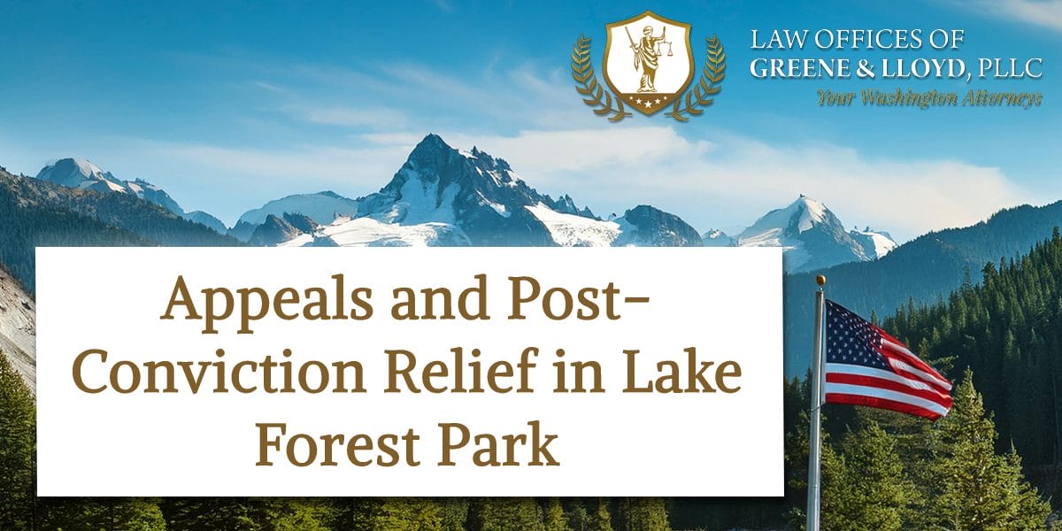 Appeals and Post-Conviction Relief in Lake Forest Park Washington - New