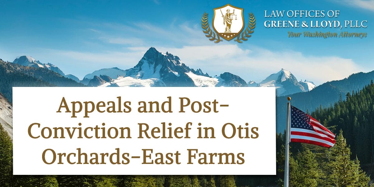 Appeals and Post-Conviction Relief in Otis Orchards-East Farms Washington - New