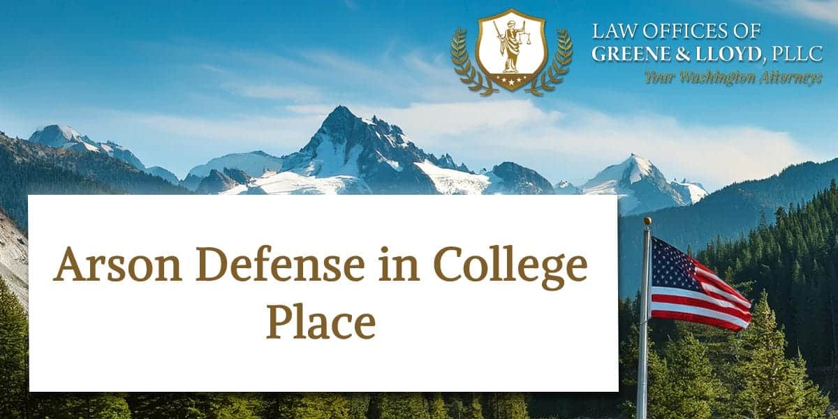 Arson Defense in College Place Washington - New