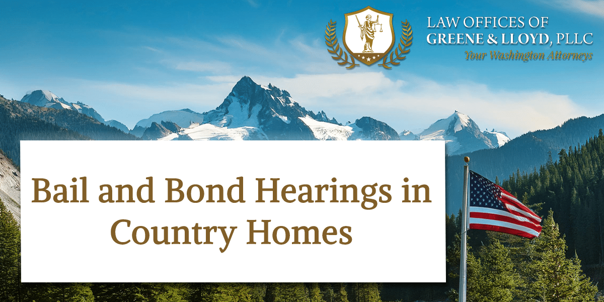 Bail and Bond Hearings in Country Homes Washington - New