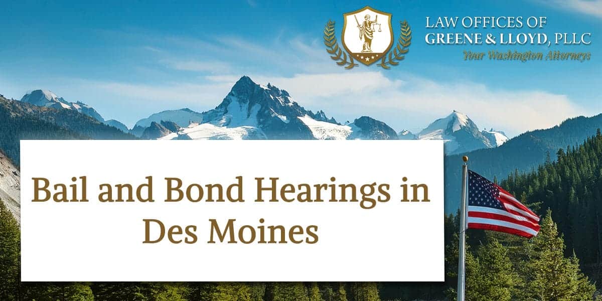 Bail and Bond Hearings in Des Moines Washington - New