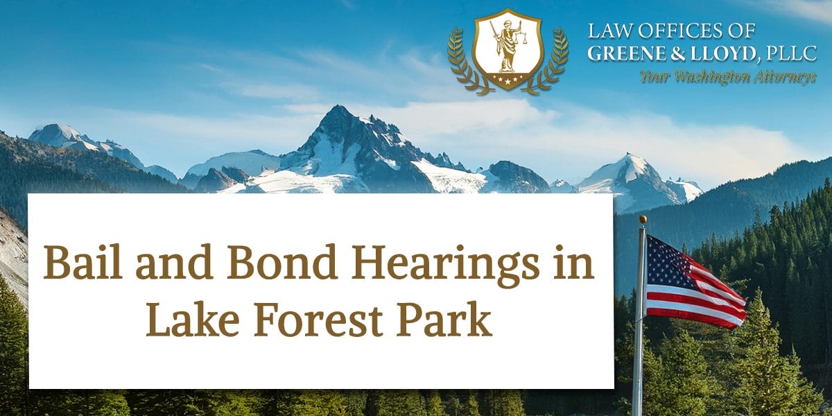 Bail and Bond Hearings in Lake Forest Park Washington - New