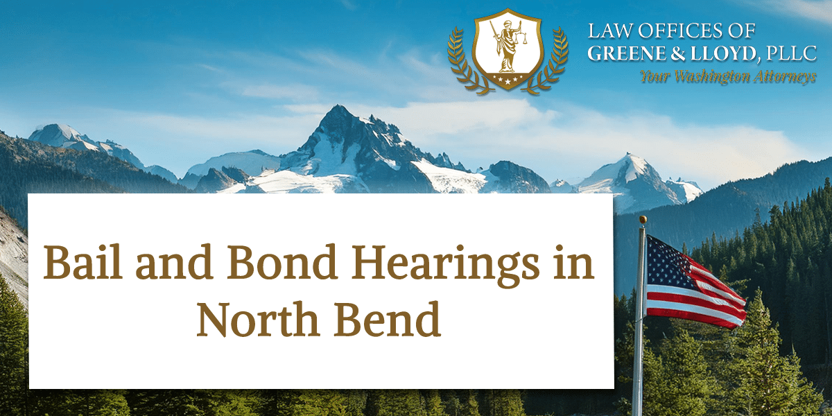 Bail and Bond Hearings in North Bend Washington - New