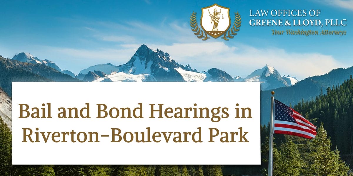 Bail and Bond Hearings in Riverton-Boulevard Park Washington - New