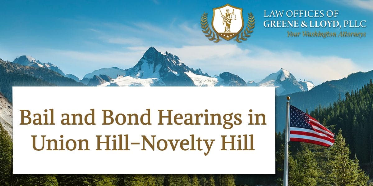 Bail and Bond Hearings in Union Hill-Novelty Hill Washington - New