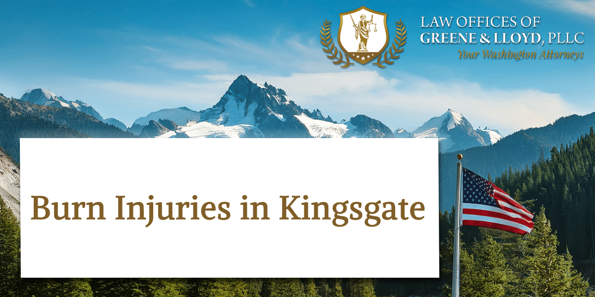 Burn Injuries in Kingsgate Washington - New