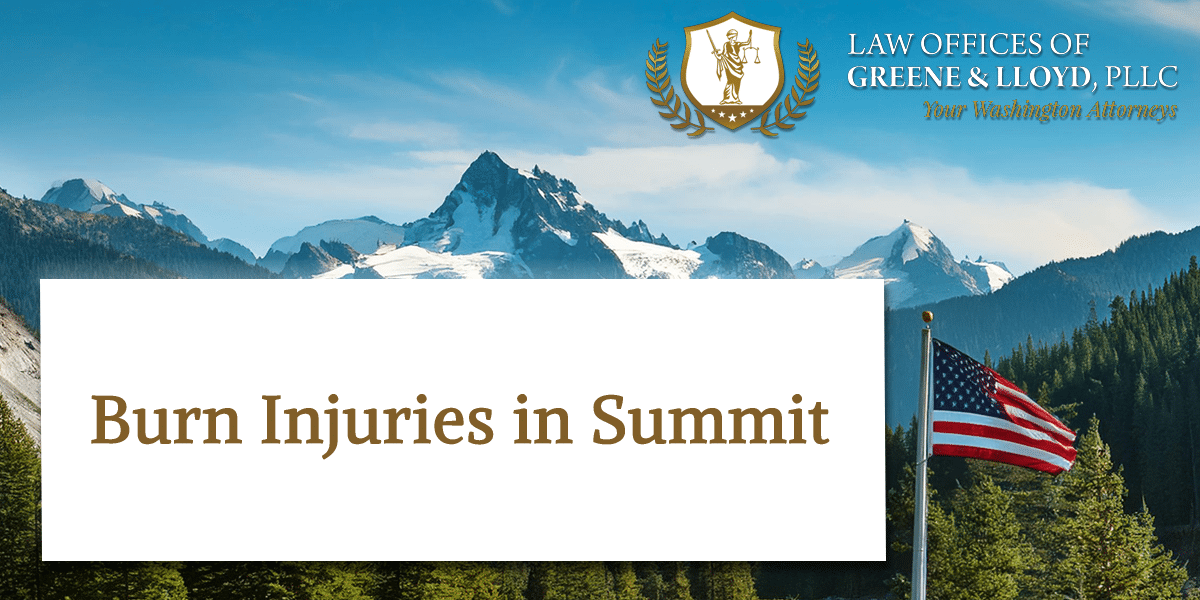 Burn Injuries in Summit Washington - New