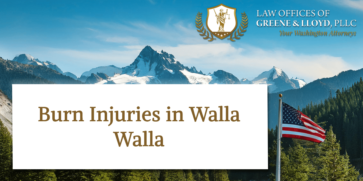 Burn Injuries in Walla Walla Washington - New