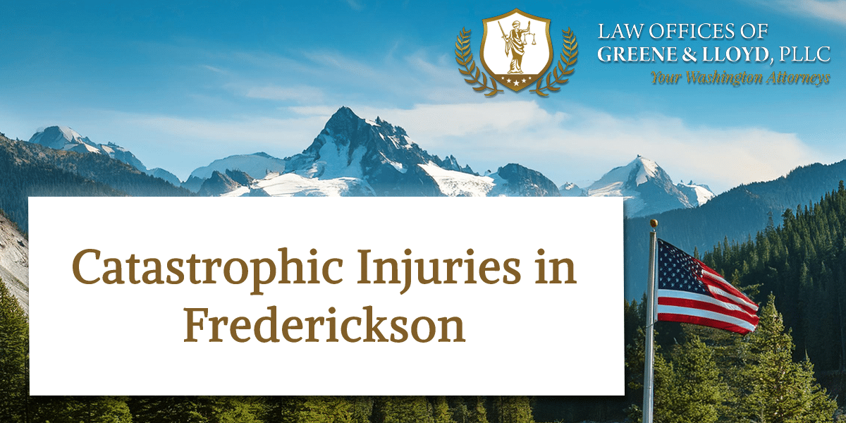 Catastrophic Injuries in Frederickson Washington - New