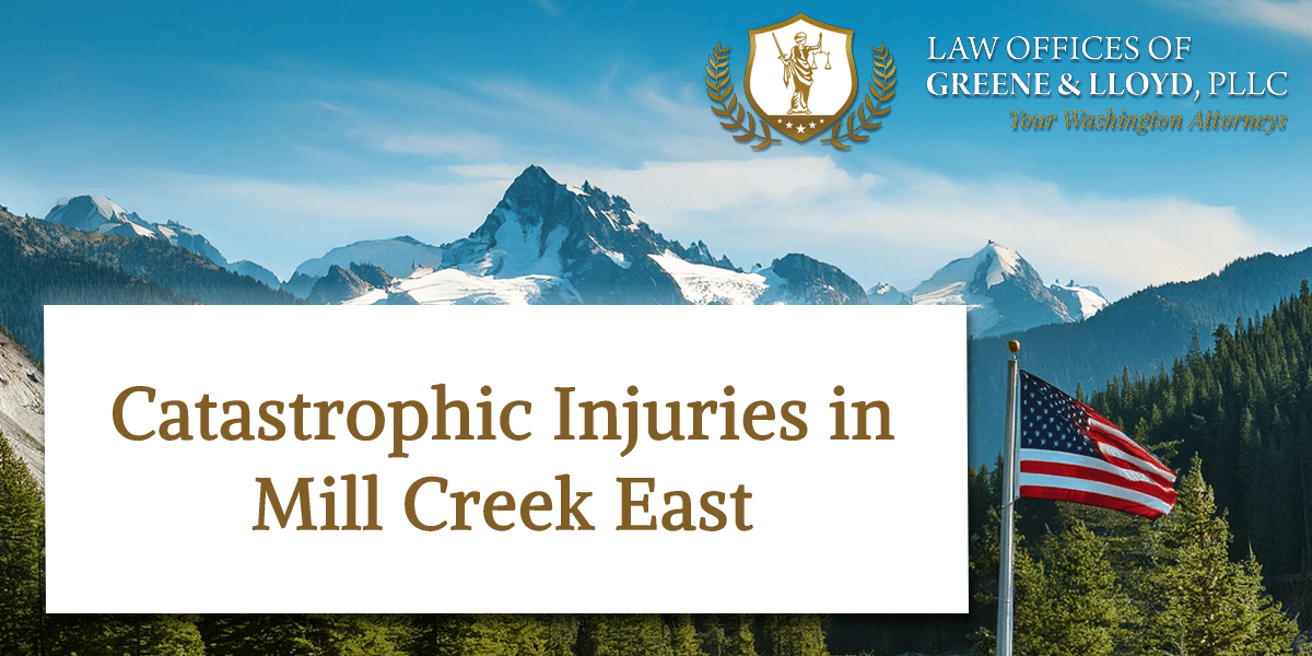 Catastrophic Injuries in Mill Creek East Washington - New