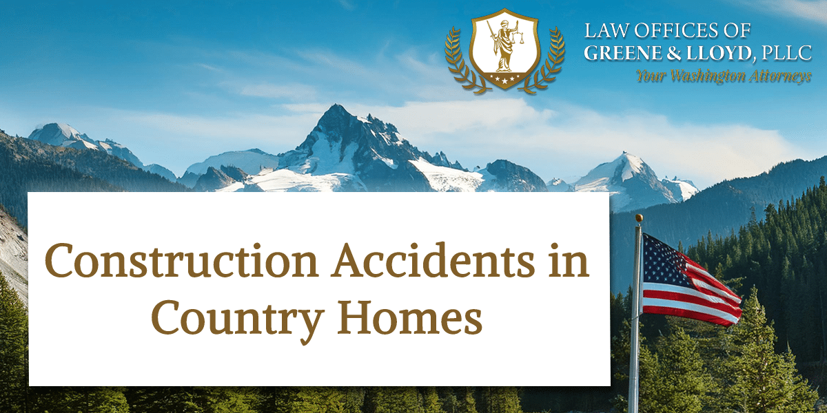 Construction Accidents in Country Homes Washington - New