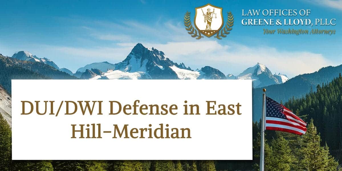 DUI/DWI Defense in East Hill-Meridian Washington - New