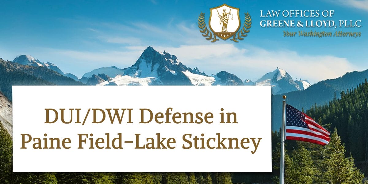 DUI/DWI Defense in Paine Field-Lake Stickney Washington - New