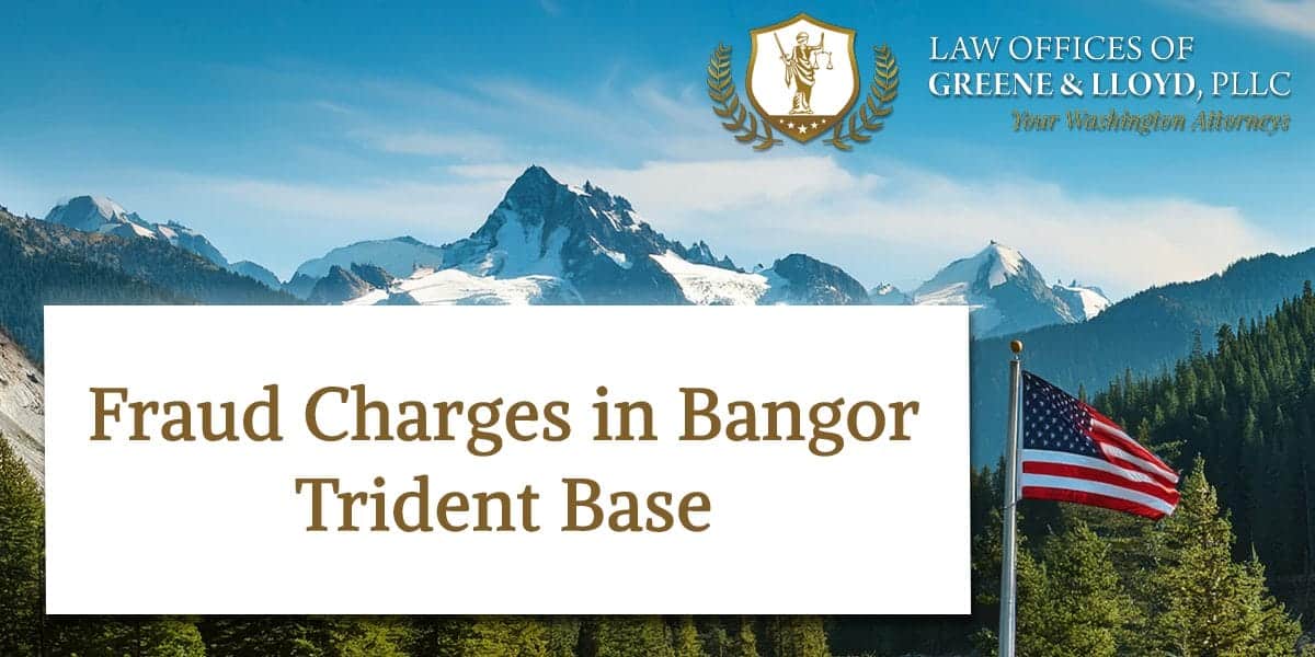 Fraud Charges in Bangor Trident Base Washington - New