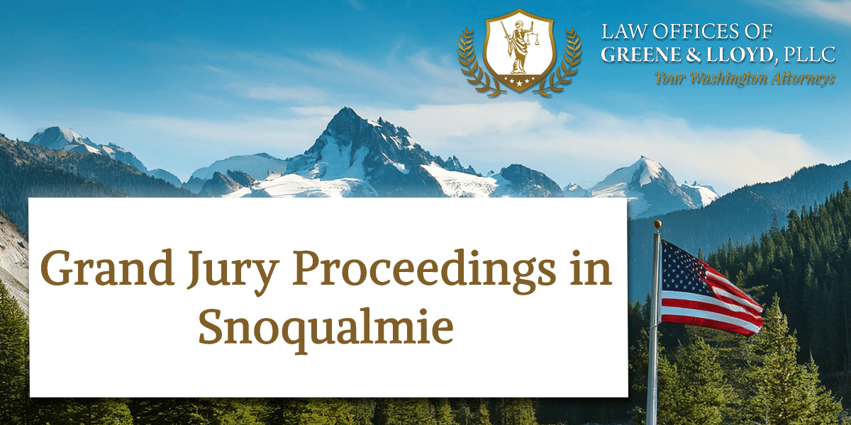 Grand Jury Proceedings in Snoqualmie Washington - New