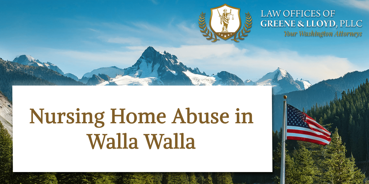 Nursing Home Abuse in Walla Walla Washington - New