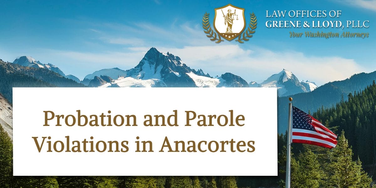 Probation and Parole Violations in Anacortes Washington - New