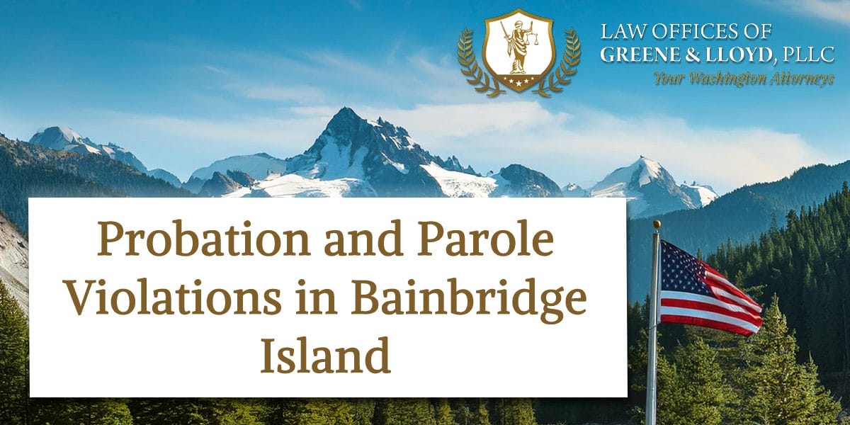 Probation and Parole Violations in Bainbridge Island Washington - New