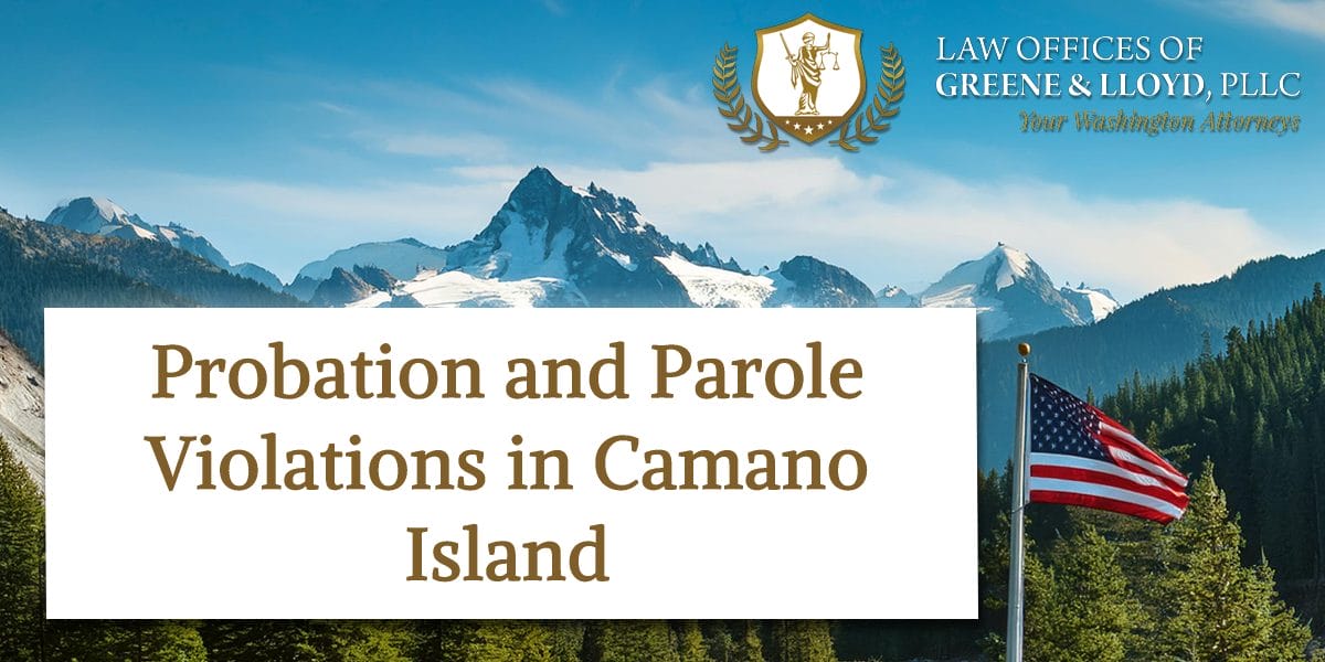 Probation and Parole Violations in Camano Island Washington - New