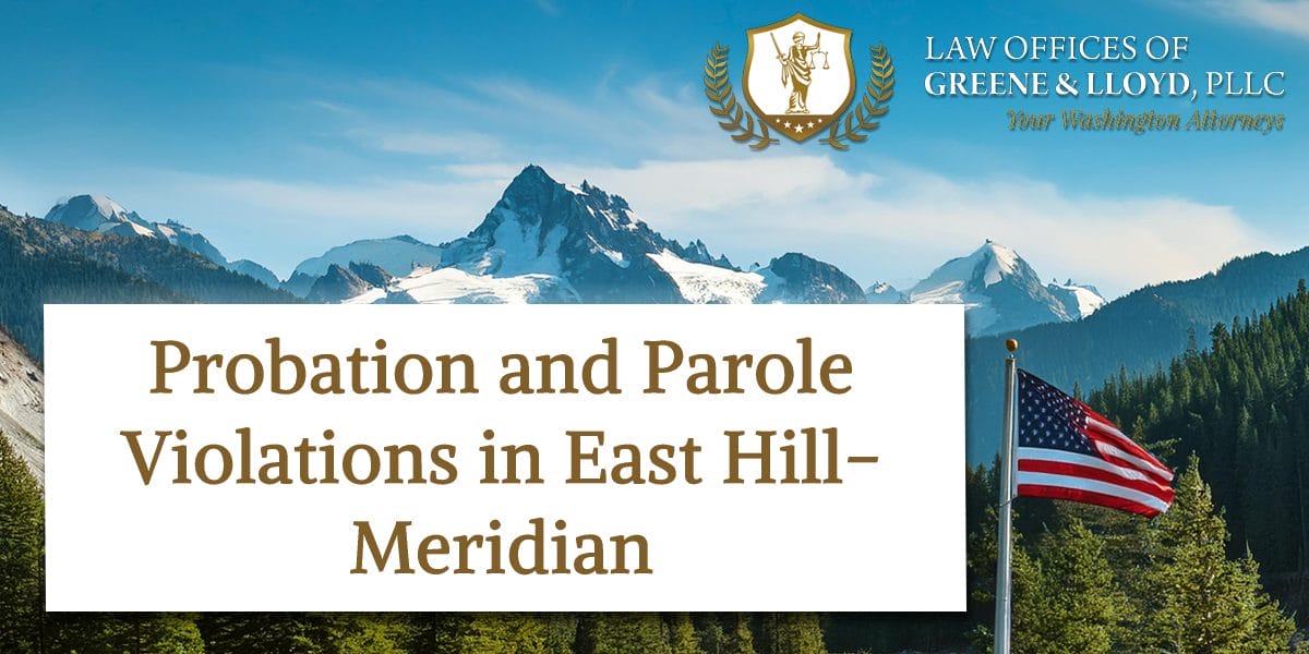 Probation and Parole Violations in East Hill-Meridian Washington - New