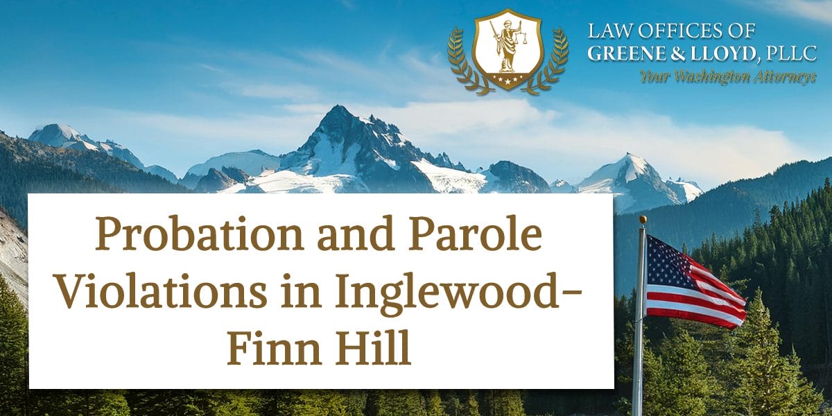 Probation and Parole Violations in Inglewood-Finn Hill Washington - New