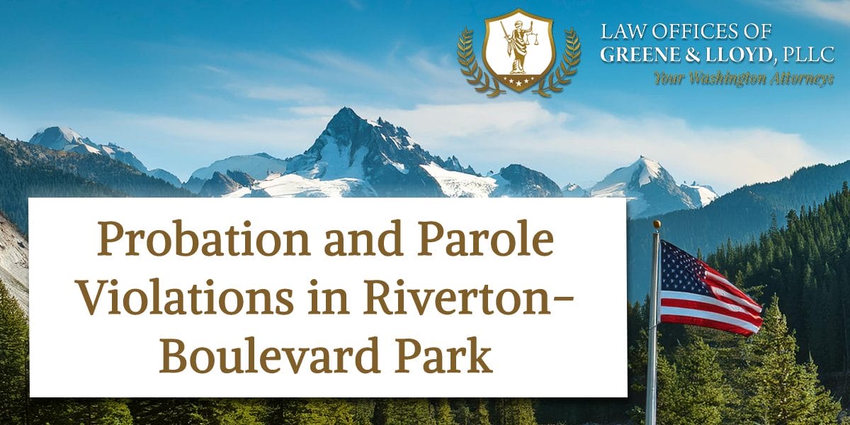 Probation and Parole Violations in Riverton-Boulevard Park Washington - New