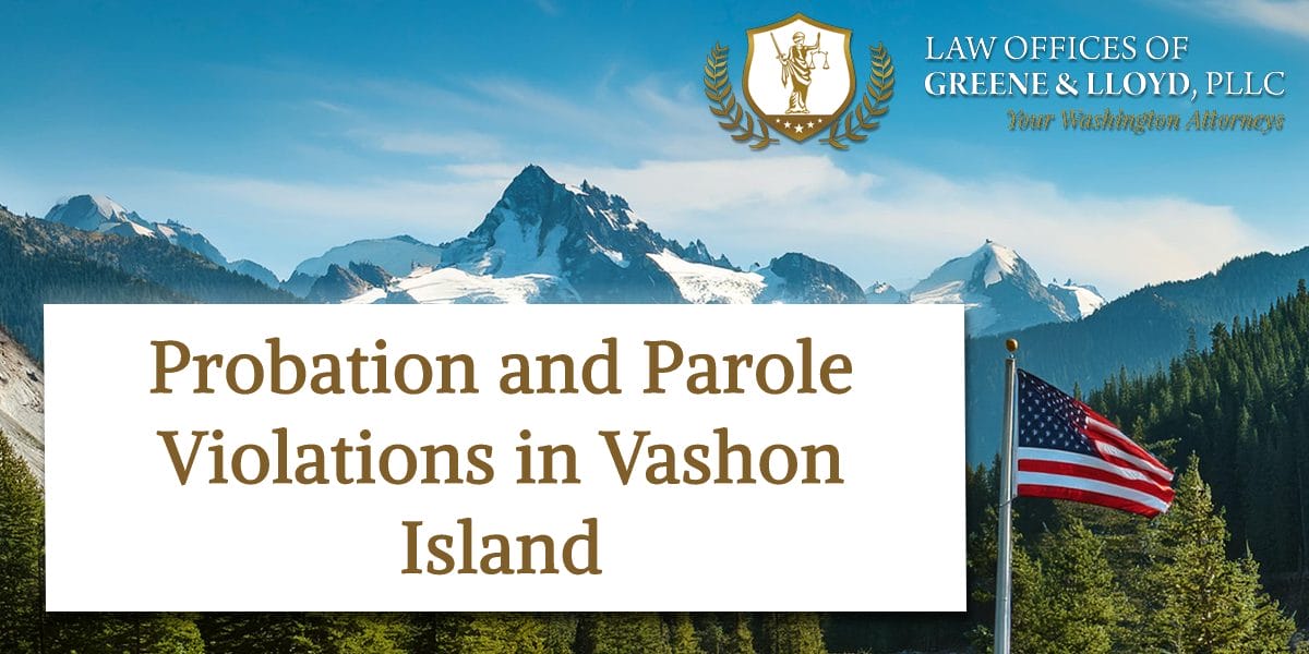 Probation and Parole Violations in Vashon Island Washington - New